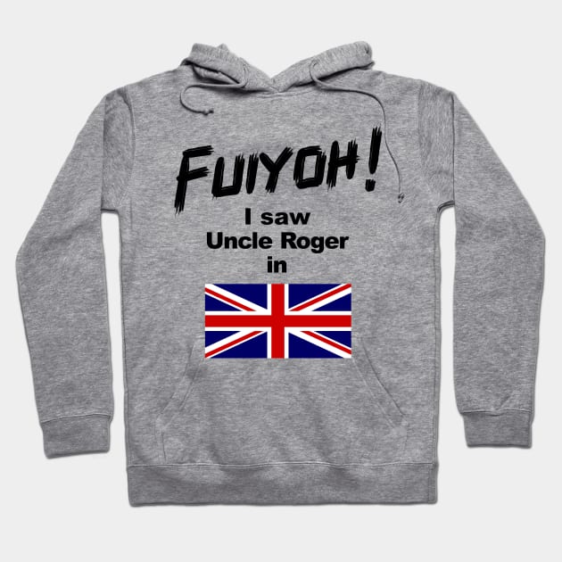 Uncle Roger World Tour - Fuiyoh - I saw Uncle Roger in UK Hoodie by kimbo11